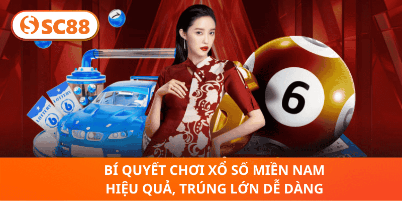 Bí Quyết Chơi Xổ Số Miền Nam Hiệu Quả, Trúng Lớn Dễ Dàng