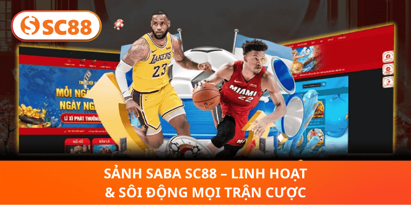 Sảnh Saba SC88 – Linh Hoạt & Sôi Động Mọi Trận Cược
