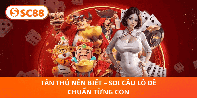Tân Thủ Nên Biết – Soi Cầu Lô Đề Chuẩn Từng Con