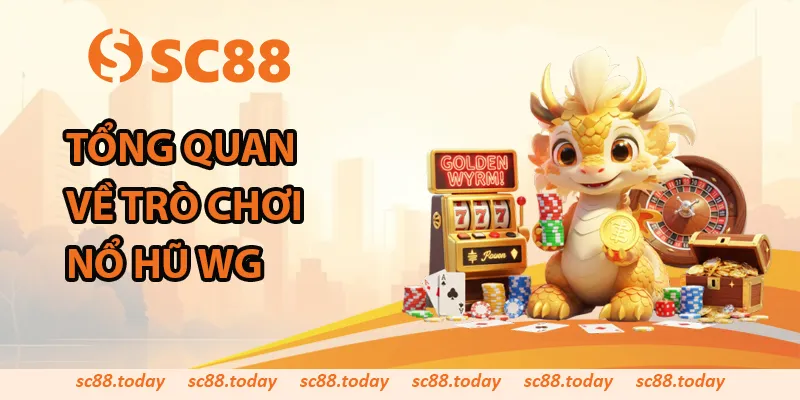 Tổng quan về trò chơi nổ hũ WG